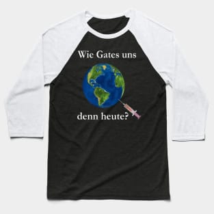 Wie Gates uns denn heute? Baseball T-Shirt